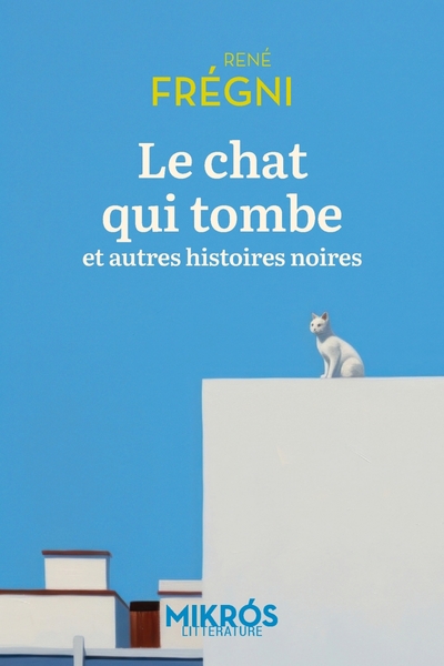 CHAT QUI TOMBE (ET AUTRES HISTOIRES NOIRES)