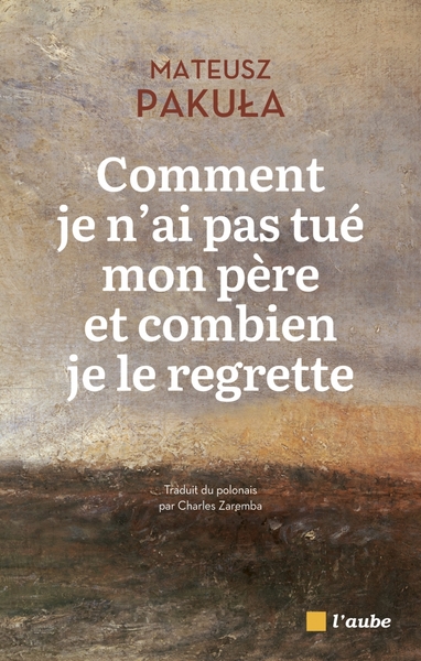 COMMENT JE N´AI PAS TUE MON PERE ET COMBIEN JE LE REGRETTE