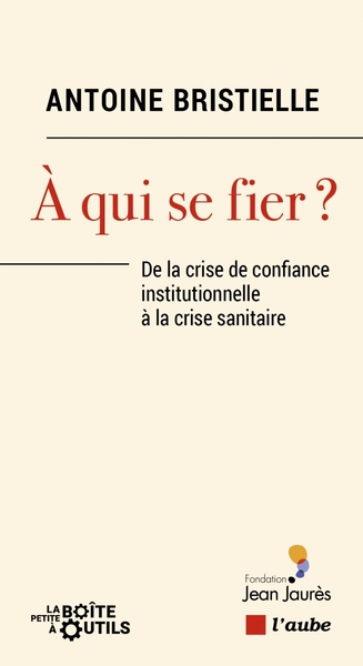 A QUI SE FIER ? - DE LA CRISE DE CONFIANCE INSTITUTIONNELLES