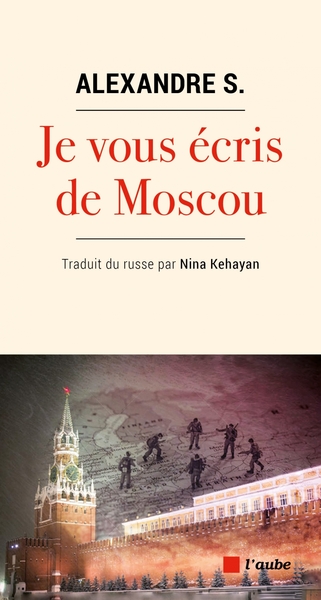 JE VOUS ECRIS DE MOSCOU