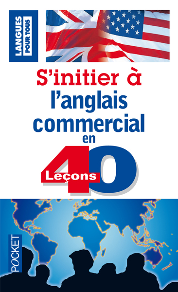 S´INITIER A L´ANGLAIS COMMERCIAL EN 40 LECONS