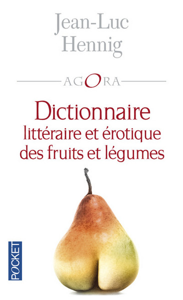 DICTIONNAIRE LITTERAIRE ET EROTIQUE DES FRUITS ET LEGUMES
