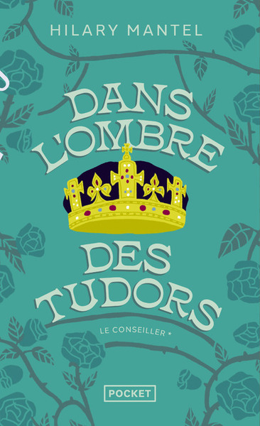 CONSEILLER - TOME 1 DANS L´OMBRE DES TUDORS