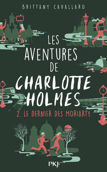 AVENTURES DE CHARLOTTE HOLMES - TOME 2 LE DERNIER DES MORIARTY