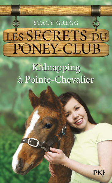 SECRETS DU PONEY-CLUB N06 KIDNAPPING A POINTE-CHEVALIER