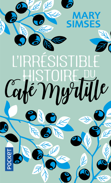 L´IRRESISTIBLE HISTOIRE DU CAFE MYRTILLE