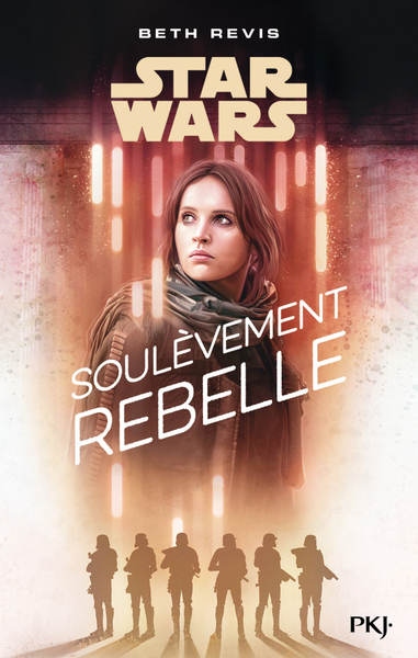 STAR WARS - A ROGUE ONE STORY : SOULEVEMENT REBELLE