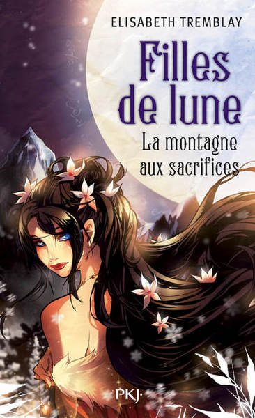 FILLES DE LUNE - TOME 2 LA MONTAGNE AUX SACRIFICES