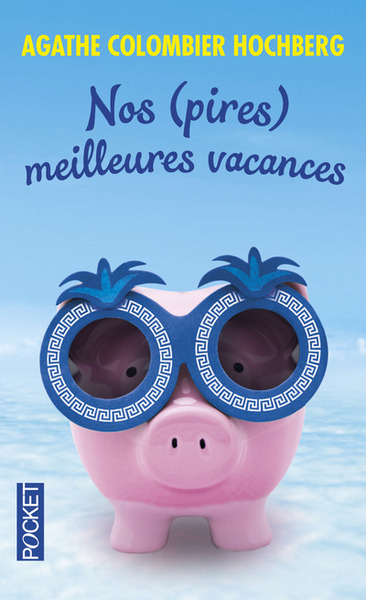 NOS (PIRES) MEILLEURES VACANCES