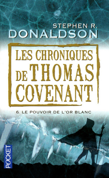 CHRONIQUES DE THOMAS COVENANT T6 LE POUVOIR DE  L´OR BLANC