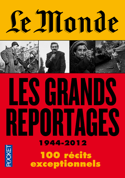 MONDE : LES GRANDS REPORTAGES 1944-2012