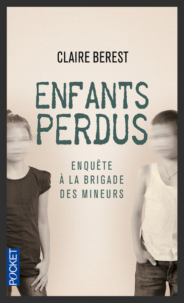 ENFANTS PERDUS - ENQUETE A LA BRIGADE DES MINEURS