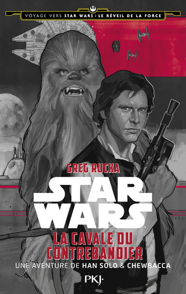 VOYAGE VERS STAR WARS EPISODE VII - TOME 1 LA CAVALE DU CONTREBANDIER - UNE AVENTURE DE HAN SOLO &