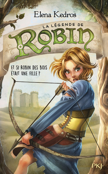 LEGENDE DE ROBIN - TOME 1 ET SI ROBIN DES BOIS ETAIT UNE FILLE ?