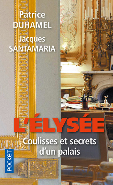 L´ELYSEE  COULISSES ET SECRETS D´UN PALAIS