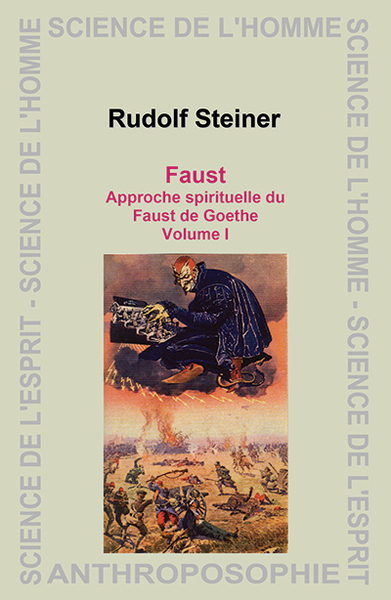 FAUST. APPROCHE SPIRITUELLE DU FAUST DE GOETHE - VOLUME 1