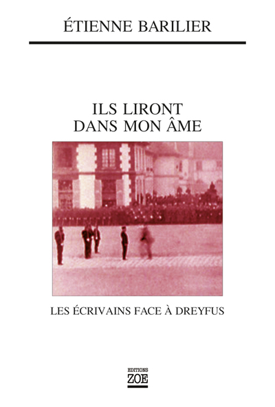 ILS LIRONT DANS MON AME - ECRIVAINS FACE A DREYFUS (LES