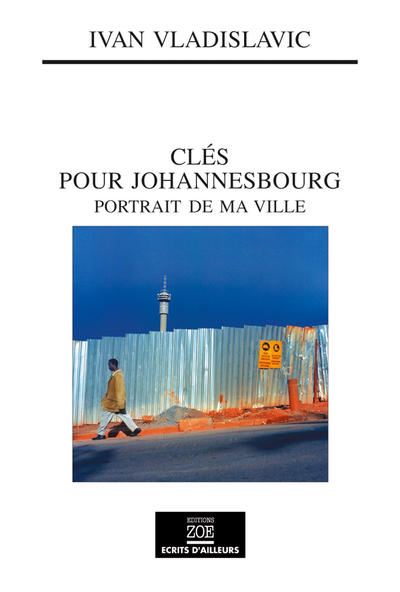 CLES POUR JOHANNESBOURG - PORTRAIT DE MA VILLE