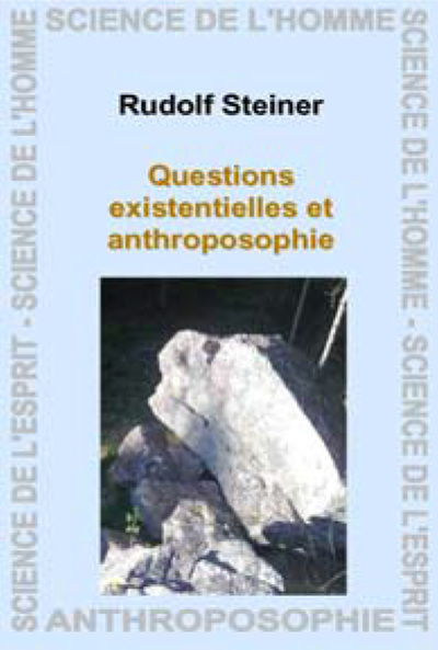 QUESTIONS EXISTENTIELLES ET ANTHROPOSOPHIQUE