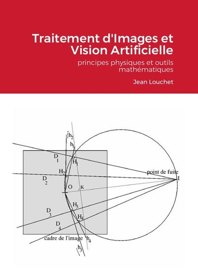 TRAITEMENT D´IMAGES ET VISION ARTIFICIELLE - EDITION ETUDIANTS - PRINCIPES PHYSIQUES ET OUTILS MATHE