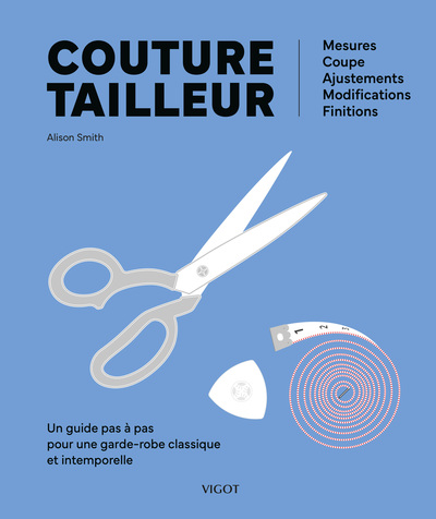 COUTURE TAILLEUR : UN GUIDE PAS A PAS POUR UNE GARDE-ROBE CLASSIQUE ET INTEMPORELLE - MESURES - COUP