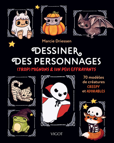 DESSINER DES PERSONNAGES (TROP) MIGNONS & (UN PEU) EFFRAYANTS - 70 MODELES DE CREATURES CREEPY ET AD