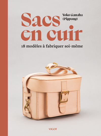 SACS EN CUIR : 18 MODELES A FABRIQUER SOI-MEME - ILLUSTRATIONS, COULEUR