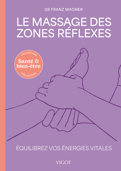 LE MASSAGE DES ZONES REFLEXES - EQUILIBREZ VOS ENERGIES VITALES - ILLUSTRATIONS, COULEUR