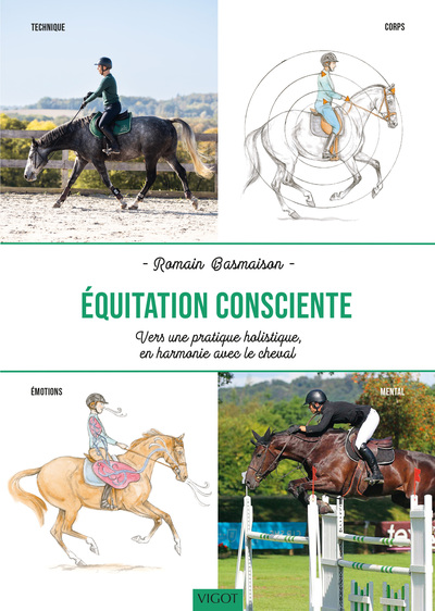 EQUITATION CONSCIENTE : VERS UNE PRATIQUE HOLISTIQUE EN HARMONIE AVEC LE CHEVAL - TECHNIQUE - CORPS