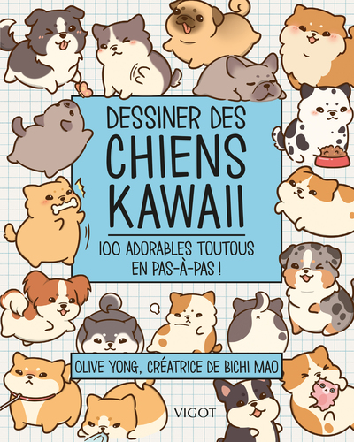 DESSINER DES CHIENS KAWAII - 100 ADORABLES TOUTOUS EN PAS-A-PAS !