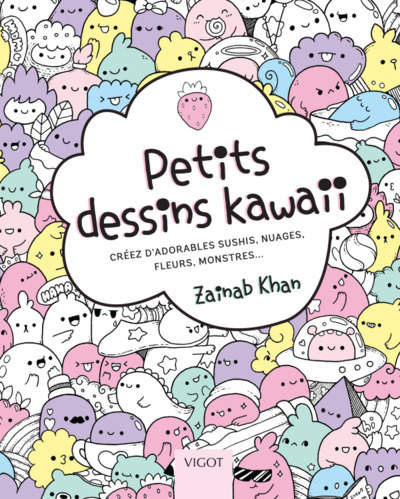 PETITS DESSINS KAWAII - CREEZ D´ADORABLES SUSHIS, NUAGES, FLEURS, MONSTRES...