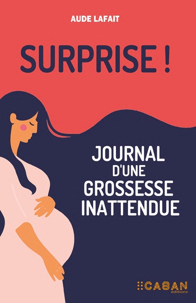 SURPRISE ! JOURNAL D´UNE GROSSESSE INATTENDUE