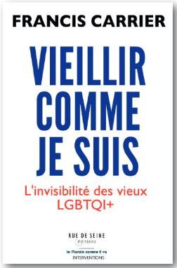 VIEILLIR COMME JE SUIS - L´INVISIBILITE DES VIEUX LGBTQI+