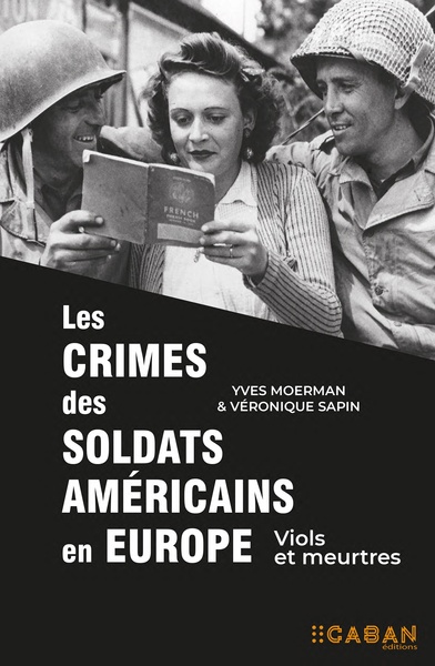 CRIMES DES SOLDATS AMERICAINS EN EUROPE - VIOLS ET MEURTRES