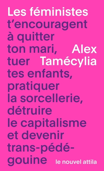 FEMINISTES T ENCOURAGENT A QUITTER TON MARI, TUER TES ENFANTS, PRATIQUER LA SORCELLERIE, DETRUIR