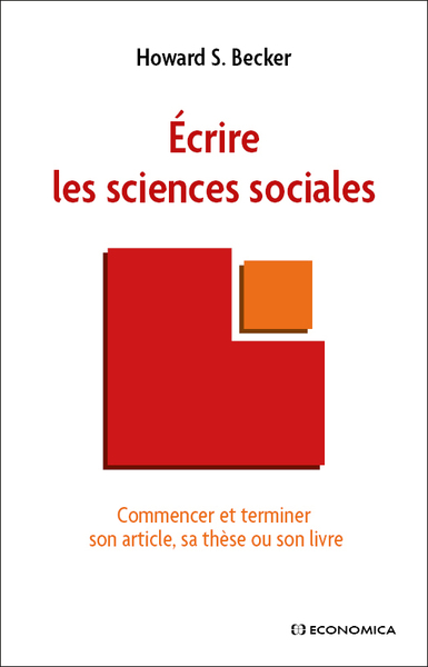 ECRIRE LES SCIENCES SOCIALES-COMMENCER ET TERMINER SON ARTICLE, SA THESE OU SON LIVRE