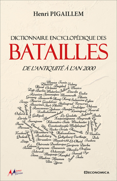 DICTIONNAIRE ENCYCLOPEDIQUE DES BATAILLES - DE L´ANTIQUITE A NOS JOURS