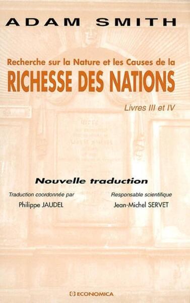 RECHERCHE SUR LA NATURE ET LES CAUSES DE LA RICHESSE DES NATIONS : LIVRE III ET IV