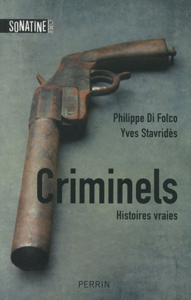 CRIMINELS - HISTOIRES VRAIES