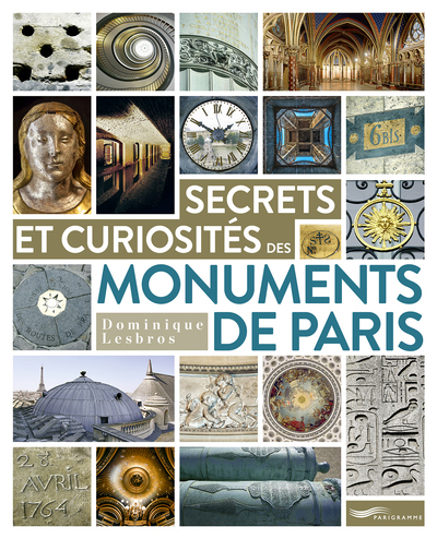 SECRETS ET CURIOSITES DES MONUMENTS DE PARIS
