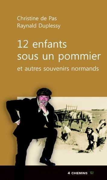 12 ENFANTS SOUS UN POMMIER - ET AUTRES SOUVENIRS NORMANDS