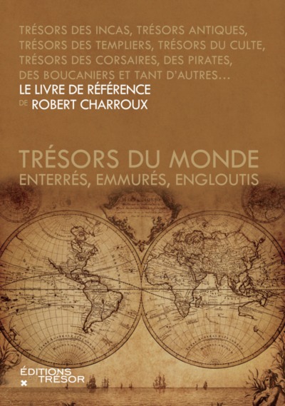 TRESORS DU MONDE. ENTERRES, EMMURES, ENGLOUTIS