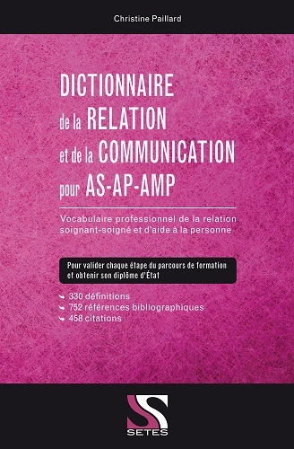 DICTIONNAIRE DE LA RELATION ET DE LA COMMUNICATION POUR AS/AP/AMP