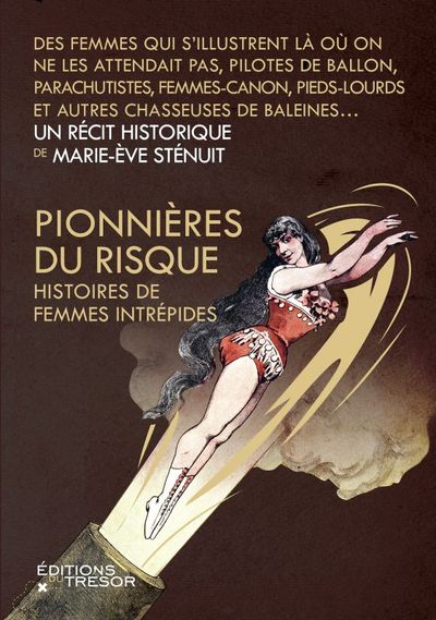 PIONNIERES DU RISQUE - HISTOIRES DE FEMMES INTREPIDES