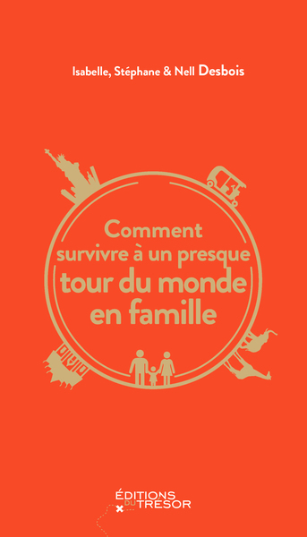 COMMENT SURVIVRE A UN PRESQUE TOUR DU MONDE EN FAMILLE