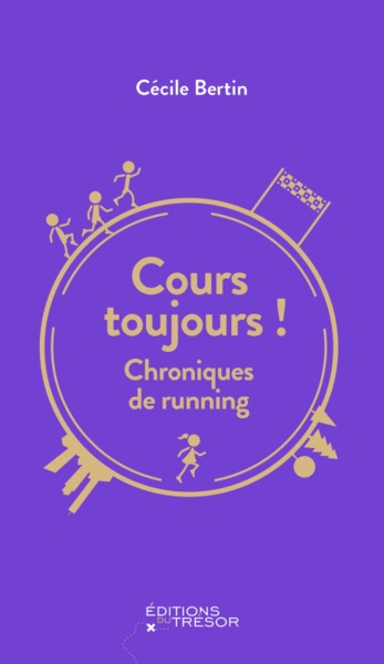 COURS TOUJOURS ! - CHRONIQUES DE RUNNING