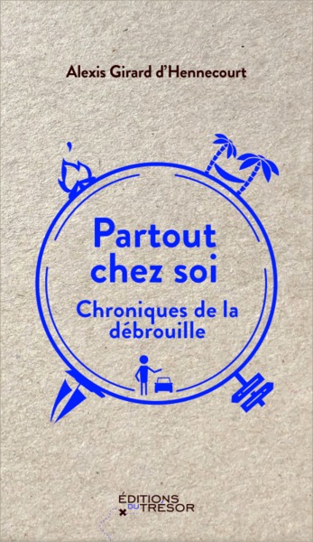 PARTOUT CHEZ SOI - CHRONIQUES DE LA DEBROUILLE