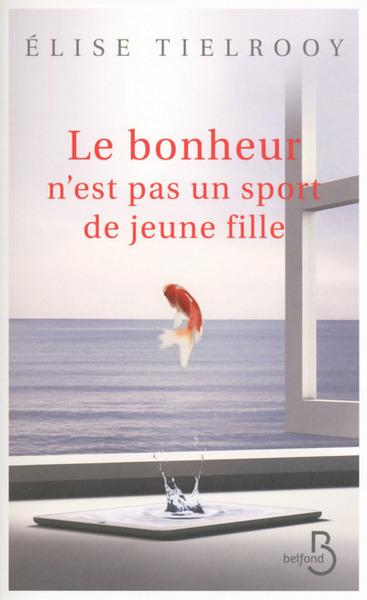 BONHEUR N´EST PAS UN SPORT DE JEUNE FILLE