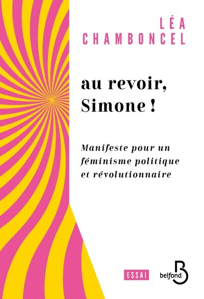 AU REVOIR, SIMONE ! - MANIFESTE POUR UN FEMINISME POLITIQUE ET REVOLUTIONNAIRE