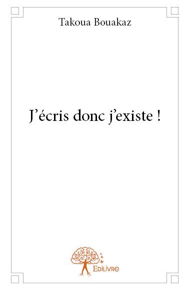 J´ECRIS DONC J´EXISTE !